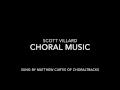 Scott Villard: Choral Music--Sung by Matthew Curtis of ChoralTracks